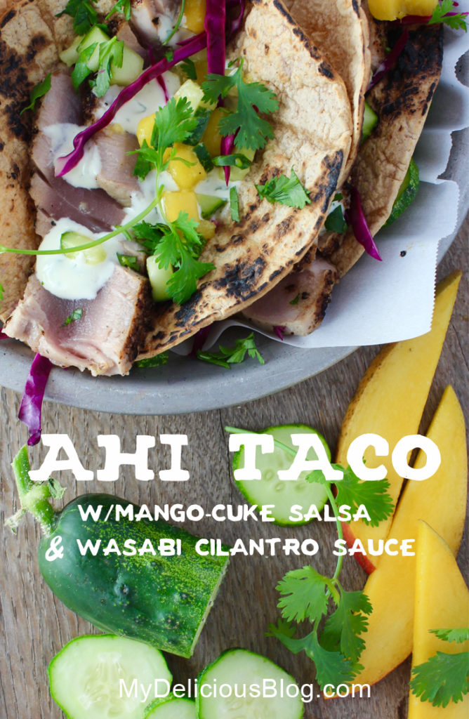 Ahi Tacos w/Cuke Mango & Wasabi Cilantro My Delicious Blog